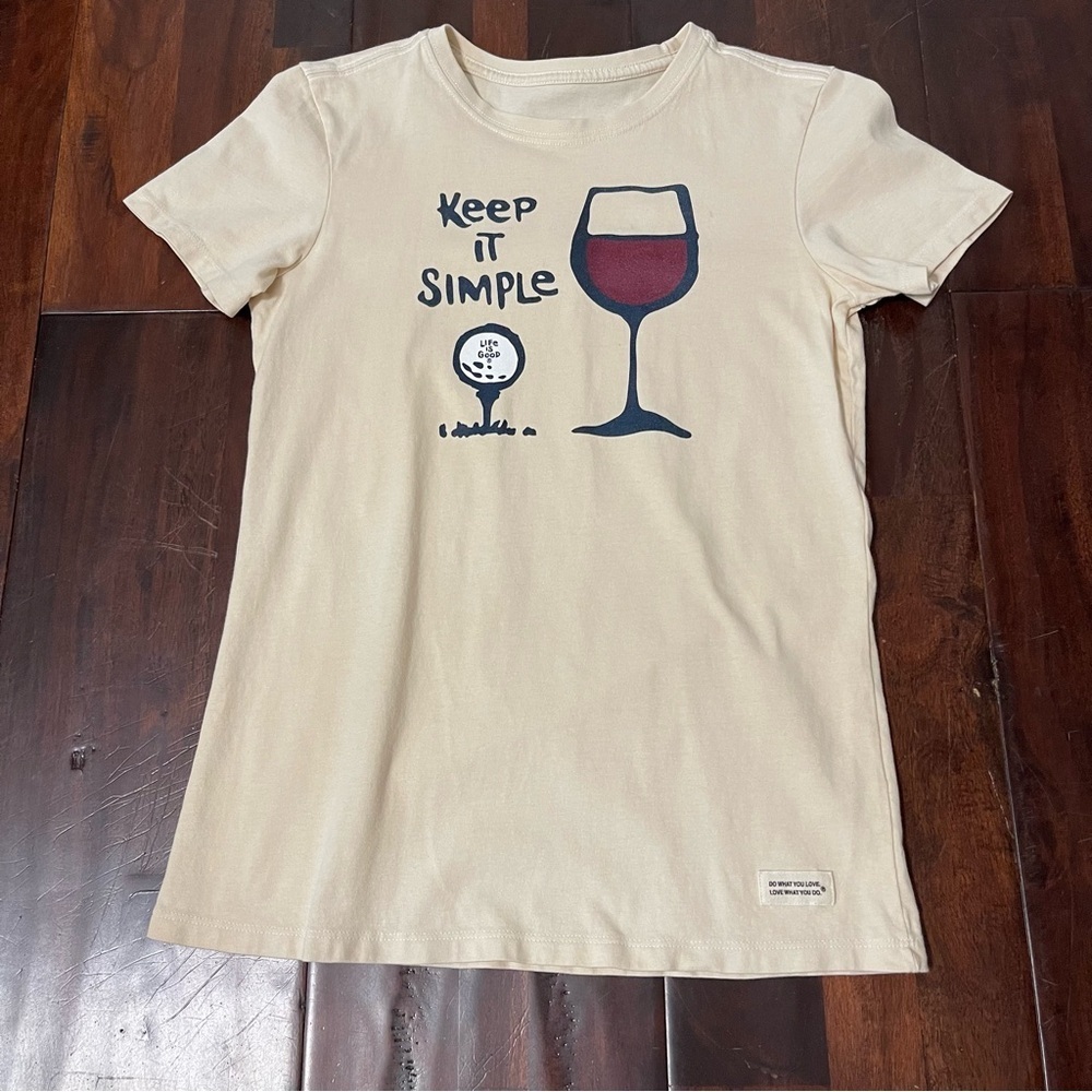 Life Is Good Tshirt Women’s Size XS “Keep It Simple” Wine Glass